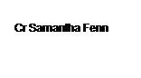 Text Box: Cr Samantha Fenn