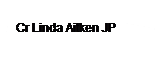 Text Box: Cr Linda Aitken JP