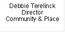 Debbie Terelinck
Director
Community & Place
