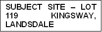 SUBJECT SITE – LOT 119 KINGSWAY, LANDSDALE