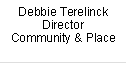 Debbie Terelinck
Director
Community & Place
