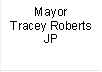 Mayor
Tracey Roberts JP

