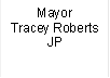 Mayor
Tracey Roberts JP
