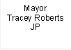 Mayor
Tracey Roberts JP
