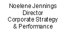 Noelene Jennings
Director
Corporate Strategy & Performance

